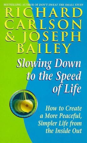 Slowing Down to the Speed of Life (ebok) av Richard Carlson