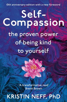 Self-Compassion - The Proven Power of Being Kind to Yourself (ebok) av Kristin Neff