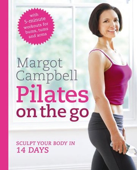 Pilates on the Go (ebok) av Margot Campbell