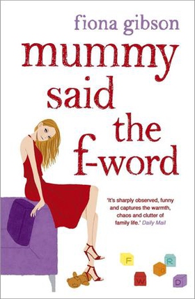 Mummy Said the F-Word - A totally laugh out loud page turner about having it all (ebok) av Fiona Gibson