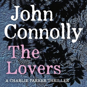 The Lovers - A Charlie Parker Thriller, Book 8 (lydbok) av John Connolly