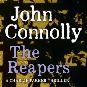 The Reapers - A Charlie Parker Thriller, Book 7 (lydbok) av John Connolly