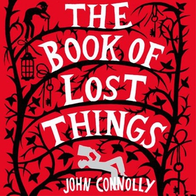 The Book of Lost Things - the global bestseller and beloved fantasy (lydbok) av John Connolly