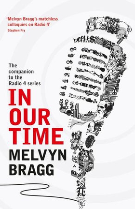 In Our Time - The companion to the Radio 4 series (ebok) av Melvyn Bragg