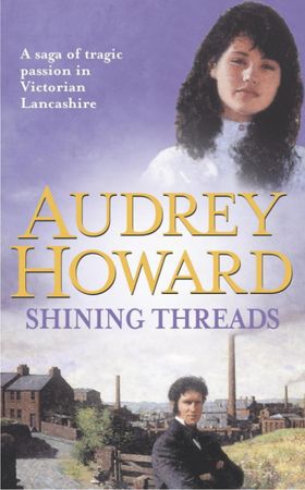 Shining Threads - The Sequel to THE MALLOW YEARS (ebok) av Audrey Howard