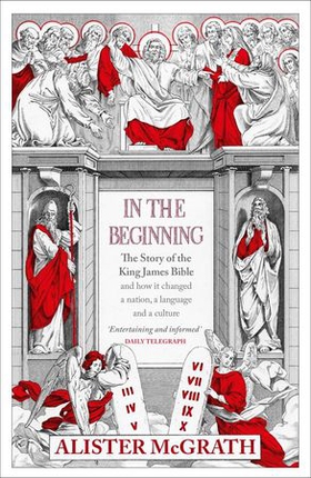 In the Beginning - The Story of the King James Bible (ebok) av Alister E McGrath