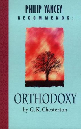 Philip Yancey Recommends: Orthodoxy (ebok) av G K Chesterton