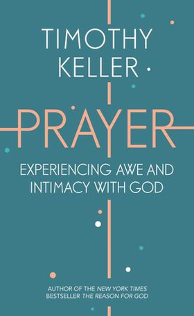 Prayer - Experiencing Awe and Intimacy with God (ebok) av Timothy Keller