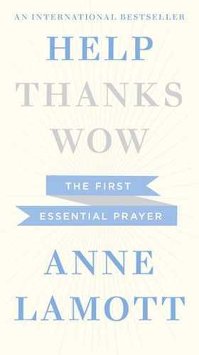 Help, Thanks, Wow (ebok) av Anne Lamott