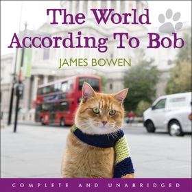The World According to Bob - The further adventures of one man and his street-wise cat (lydbok) av James Bowen