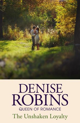 The Unshaken Loyalty (ebok) av Denise Robins