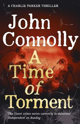 A Time of Torment - Private Investigator Charlie Parker hunts evil in the fourteenth book in the globally bestselling series (ebok) av John Connolly