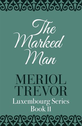 The Marked Man (ebok) av Meriol Trevor