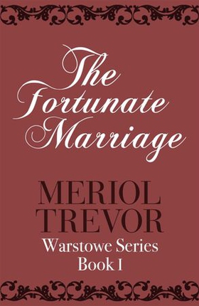 The Fortunate Marriage - Warstowe Saga Book One (ebok) av Meriol Trevor