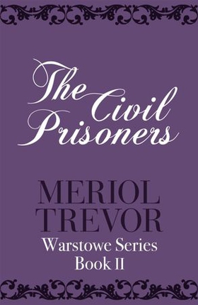 The Civil Prisoners - Warstowe Saga Book Two (ebok) av Meriol Trevor