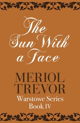 The Sun With A Face - Warstowe Saga Book Four (ebok) av Meriol Trevor