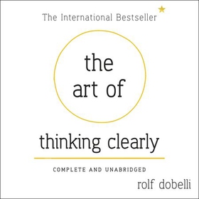 The Art of Thinking Clearly