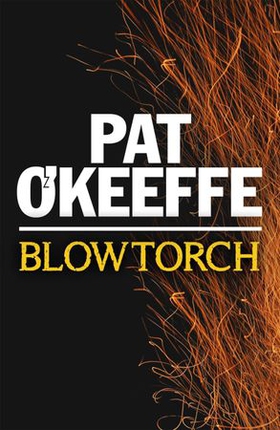 Blowtorch (ebok) av Pat O'keeffe