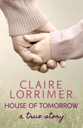House of Tomorrow (ebok) av Claire Lorrimer