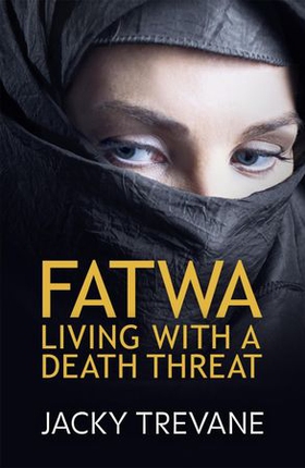 Fatwa - Living with a death threat (ebok) av Jacky Trevane