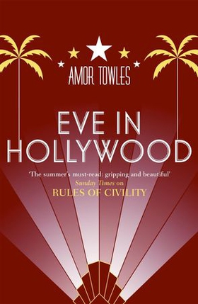 Eve in Hollywood - From the author of Rules of Civility (ebok) av Amor Towles
