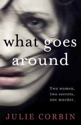 What Goes Around - If you could get revenge on the woman who stole your husband - would you do it? (ebok) av Julie Corbin