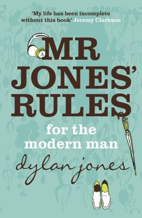 Mr Jones' Rules for the Modern Man (ebok) av Dylan Jones