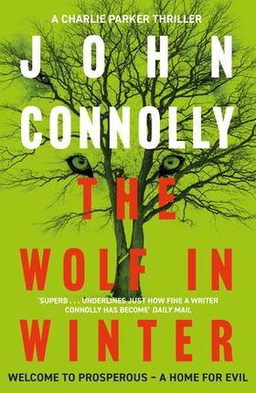 The Wolf in Winter - Private Investigator Charlie Parker hunts evil in the twelfth book in the globally bestselling series (ebok) av John Connolly