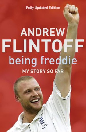 Being Freddie: My Story so Far - The Makings of an Incredible Career (ebok) av Andrew Flintoff