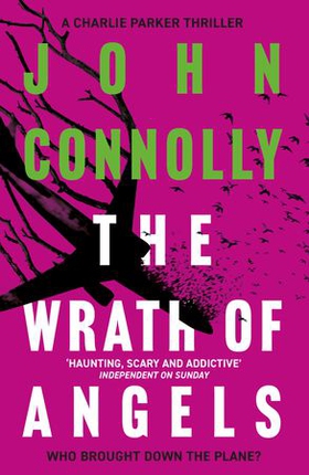 The Wrath of Angels - Private Investigator Charlie Parker hunts evil in the eleventh book in the globally bestselling series (ebok) av John Connolly