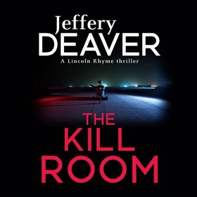 The Kill Room - Lincoln Rhyme Book 10 (lydbok) av Jeffery Deaver