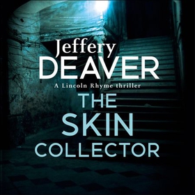 The Skin Collector - Lincoln Rhyme Book 11 (lydbok) av Jeffery Deaver