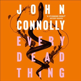 Every Dead Thing - A Charlie Parker Thriller, Book 1 (lydbok) av John Connolly