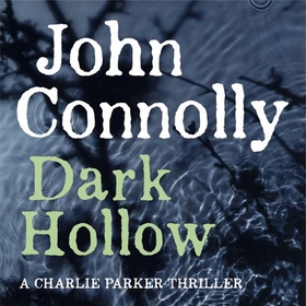 Dark Hollow - A Charlie Parker Thriller, Book 2 (lydbok) av John Connolly