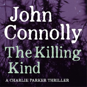 The Killing Kind - A Charlie Parker Thriller, Book 3 (lydbok) av John Connolly
