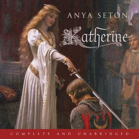 Katherine - The classic historical romance (lydbok) av Anya Seton