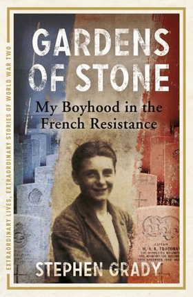 Gardens of Stone: My Boyhood in the French Resistance (ebok) av Stephen Grady