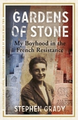 Gardens of Stone: My Boyhood in the French Resistance