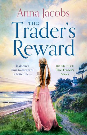 The Trader's Reward - gripping and unforgettable storytelling from one of Britain's best-loved saga writers (ebok) av Anna Jacobs