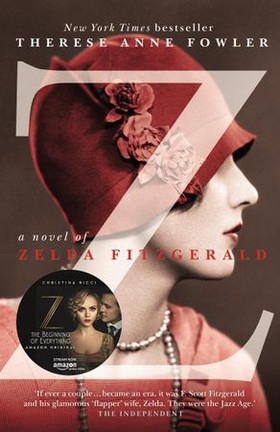 Z: A Novel of Zelda Fitzgerald - The inspiration behind the Amazon Original show Z THE BEGINNING OF EVERYTHING starring Christina Ricci as Zelda (ebok) av Therese Anne Fowler