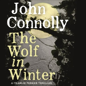 The Wolf in Winter (lydbok) av John Connolly,