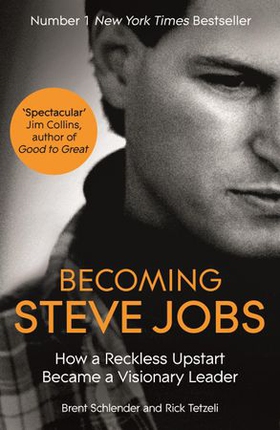 Becoming Steve Jobs - The evolution of a reckless upstart into a visionary leader (ebok) av Brent Schlender