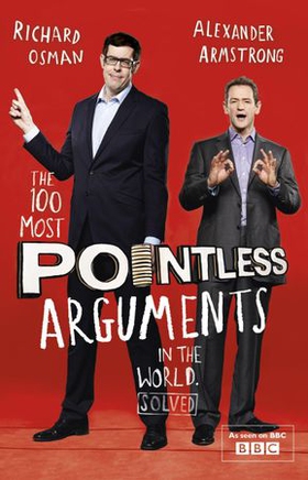 The 100 Most Pointless Arguments in the World - A pointless book written by the presenters of the hit BBC 1 TV show (ebok) av Alexander Armstrong