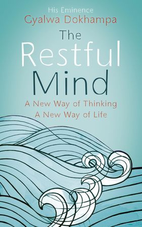 The Restful Mind (ebok) av Gyalwa Dokhampa His Eminence Khamtrul Rinpoche