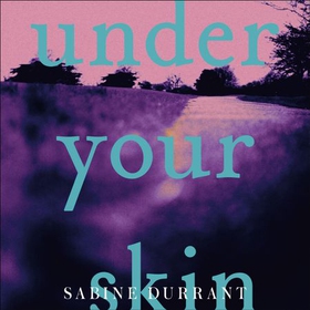 Under Your Skin - The gripping thriller with a twist you won't see coming (lydbok) av Sabine Durrant