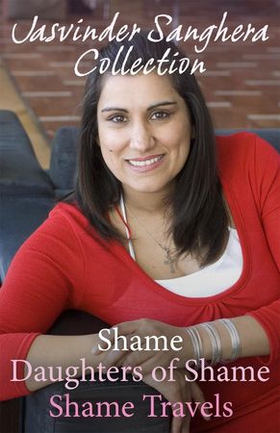 The Jasvinder Sanghera Ebook Collection: Shame, Daughters of Shame & Shame Travels (ebok) av Jasvinder Sanghera