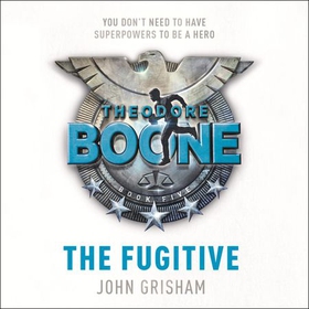 Theodore Boone: The Fugitive - Theodore Boone 5 (lydbok) av John Grisham