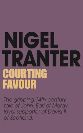 Courting Favour (ebok) av Nigel Tranter