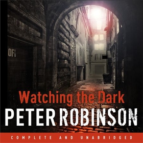 Watching the Dark - The 20th DCI Banks novel from The Master of the Police Procedural (lydbok) av Peter Robinson