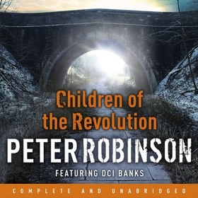 Children of the Revolution - The 21st DCI Banks novel from The Master of the Police Procedural (lydbok) av Peter Robinson